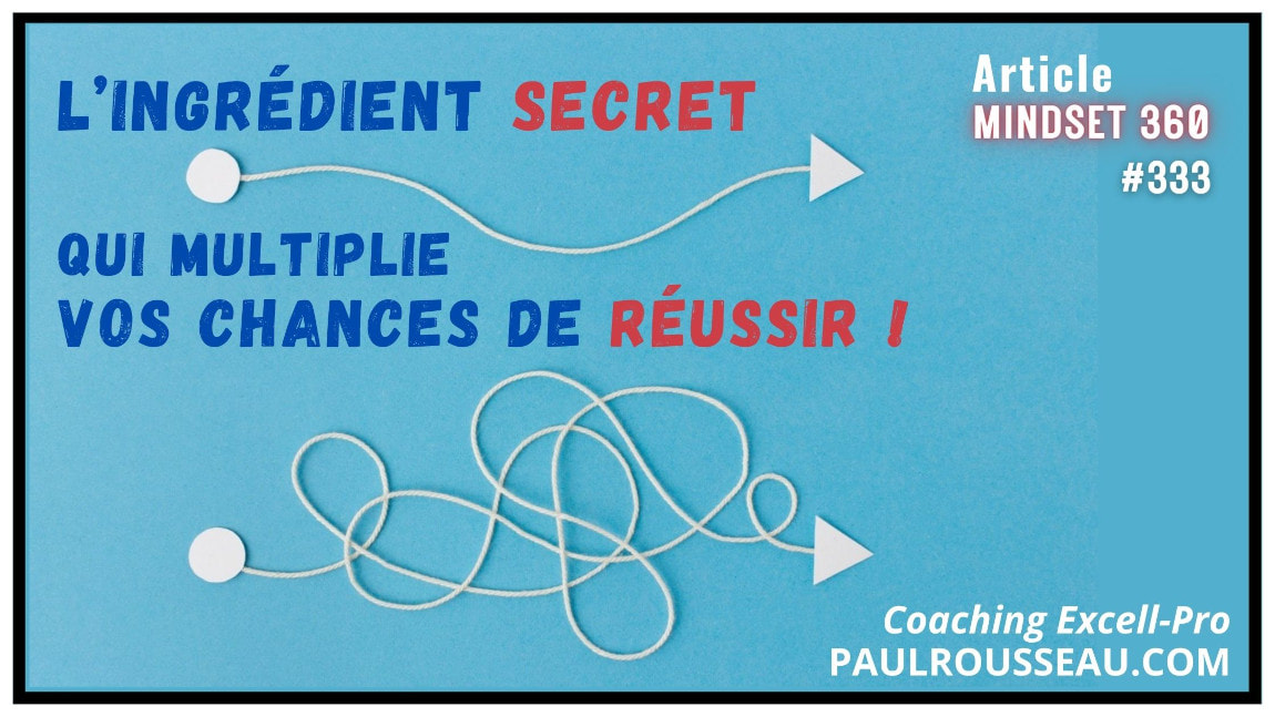 L'Ingredient Secret qui Multiplie vos Chances de Reussir | par Paul Rousseau Consultant en Stratégies d’Affaires et d’équipes, Coach, Conférencier
