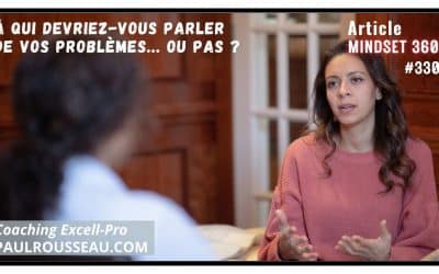 À Qui Devriez-Vous Parler de vos Problèmes… ou PAS ?