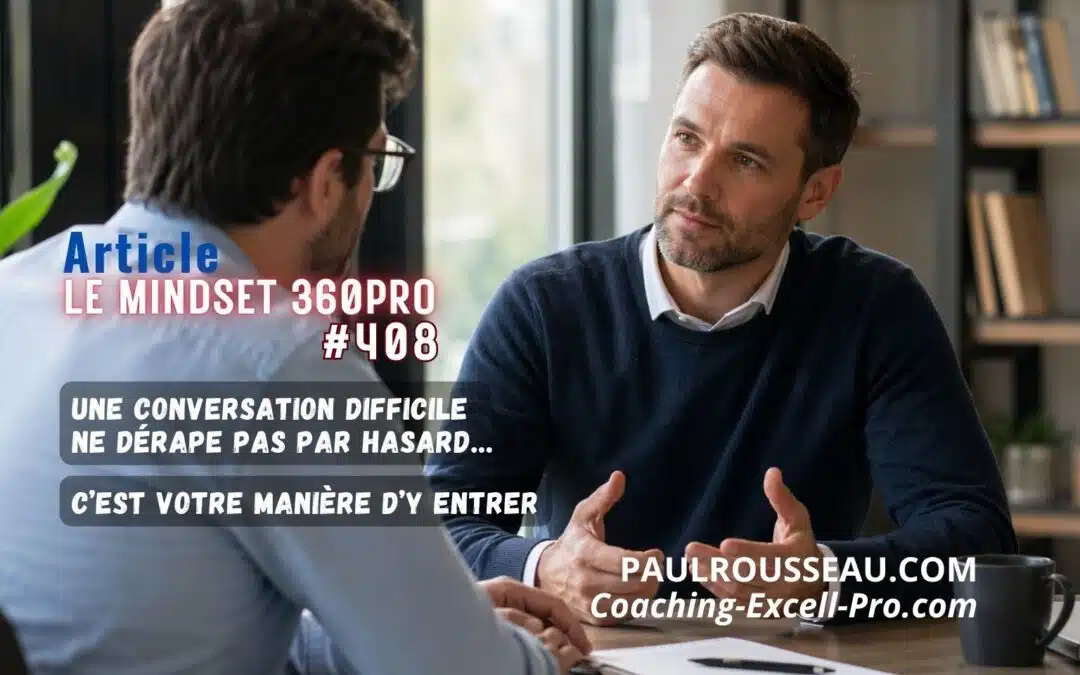 Une Conversation Difficile ne Dérape pas par Hasard C’est votre Manière d’y Entrer => Avant les mots, il y a votre état. Et c’est lui que l’autre perçoit